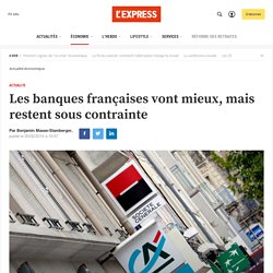 Les banques françaises vont mieux, mais restent sous contrainte