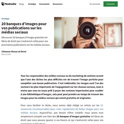 20 banques d'images pour vos publications sur les médias sociaux