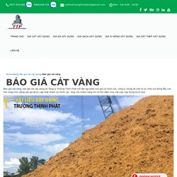 Báo giá cát vàng - Vật liệu xây dựng Trường Thịnh PhátVật liệu xây dựng Trường Thịnh Phát