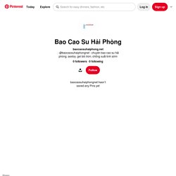 Bao Cao Su Hải Phòng (baocaosuhaiphongnet) - Profile