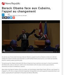 Barack Obama face aux Cubains, l'appel au changement
