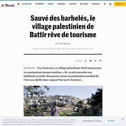 Sauvé des barbelés, le village palestinien de Battir rêve de tourisme