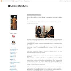 Barberousse: Plan Bling-Bling pour Gaza : bonne ou mauvaise idée