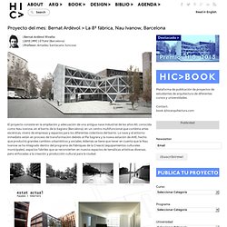 Proyecto del mes: Bernat Ardèvol > La 8ª fábrica, Nau Ivanow, Barcelona