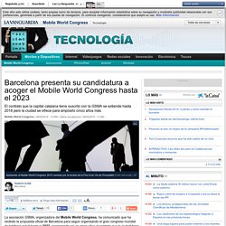 Barcelona presenta su candidatura a acoger el MWC hasta el 2023
