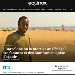 "Barcelone ou la mort" : au Sénégal, des femmes et des hommes en quête d’avenir