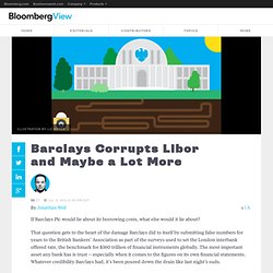 Barclays Corrupts Libor and Maybe a Lot More