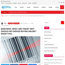 BARCODES. WHAT ARE THESE? WHY SHOULD WE CHOOSE BUYING ONLINE? KNOW THIS…