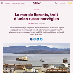 Slate - La mer de Barents, trait d'union russo-norvégien