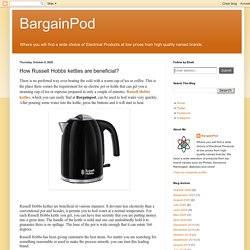 BargainPod: How Russell Hobbs kettles are beneficial?