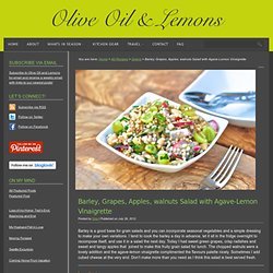 Barley, Grapes, Apples, walnuts Salad with Agave-Lemon Vinaigrette - Olive Oil and Lemons