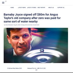 Barnaby Joyce signed off $80m for Angus Taylor's old company after zero was paid for same sort of water nearby