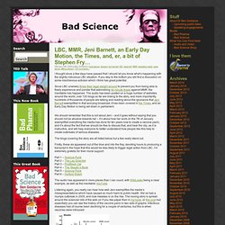 Bad Science » LBC, MMR, Jeni Barnett, an Early Day Motion, the Times, and, er, a bit of Stephen Fry…