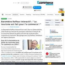 Baromètre Raffour Interactif : " Le tourisme est fait pour l'e-commerce ! "