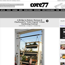 A Bridge to Nature: Barreau & Charbonnet's "Volet Vegetal" Urban Gardening Concept