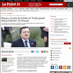 Barroso : la crise de la dette est "le plus grand défi de l'histoire" de l'Europe
