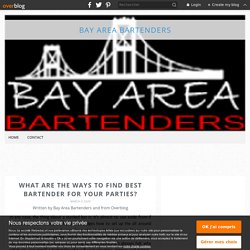 What Are The Ways To Find Best Bartender For Your Parties? - Bay Area Bartenders