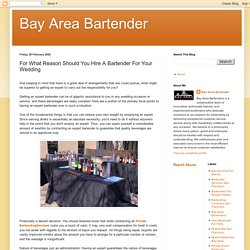 Bay Area Bartender: For What Reason Should You Hire A Bartender For Your Wedding