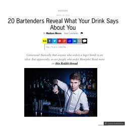 20 Bartenders Reveal What Your Drink Says About You