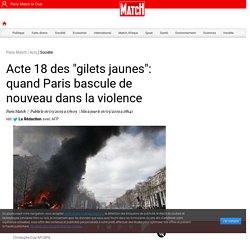 Acte 18 des "gilets jaunes": quand Paris bascule de nouveau dans la violence