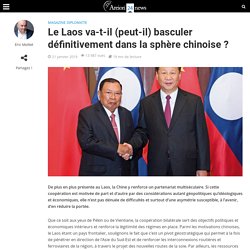 Le Laos va-t-il (peut-il) basculer définitivement dans la sphère chinoise ?