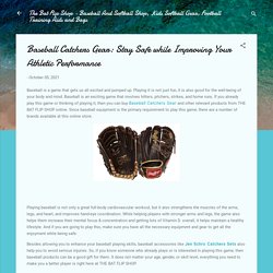 Baseball Catchers Gear: Stay Safe while Improving Your Athletic Performance