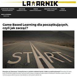 Game Based Learning dla początkujących, czyli jak zacząć? - GameBased learning