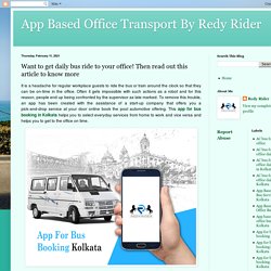 App Based Office Transport By Redy Rider: Want to get daily bus ride to your office! Then read out this article to know more