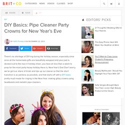 DIY Basics: Pipe Cleaner Party Crowns for New Year’s Eve
