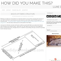 Technique - Basics of Fabric Structure - Luxe DIY - How Did You Make This?