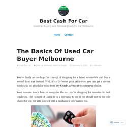 The Basics Of Used Car Buyer Melbourne – Best Cash For Car