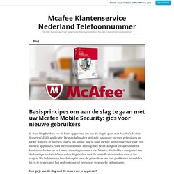 Basisprincipes om aan de slag te gaan met uw Mcafee Mobile Security: gids voor nieuwe gebruikers – Mcafee Klantenservice Nederland Telefoonnummer