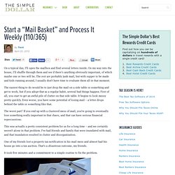 Start a “Mail Basket” and Process It Weekly (110/365)