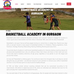 Basketball Academy in Gurgaon, Basketball Coaching Academy Gurgaon, Gurgaon Basketball Academy, Basketball Training Classes