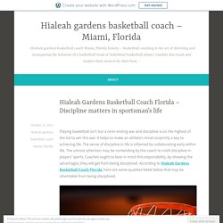 Hialeah Gardens Basketball Coach Florida – Discipline matters in sportsman’s life – Hialeah gardens basketball coach – Miami, Florida