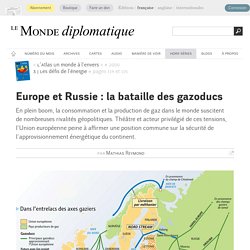 Europe et Russie : la bataille des gazoducs, par Mathias Reymond (Le Monde diplomatique, 2009)