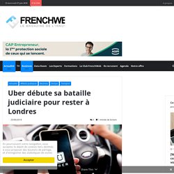 Uber débute sa bataille judiciaire pour rester à Londres