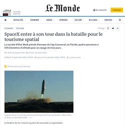 Le Monde - 09/2021 - SpaceX entre à son tour dans la bataille pour le tourisme spatial