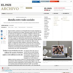 Batalla entre redes sociales · ELPAÍS.com