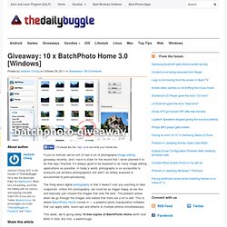 Giveaway: 10 x BatchPhoto Home 3.0 [Windows]