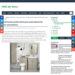 Small homes prefer bathroom wall cabinet for their convenience - FREE My Menu