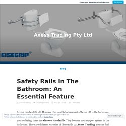 Safety Rails In The Bathroom: An Essential Feature
