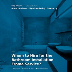 Whom to Hire for the Bathroom Installation Frome Service?