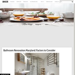 Bathroom Renovation Maryland: Factors to Consider