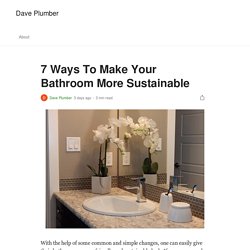 7 Ways To Make Your Bathroom More Sustainable