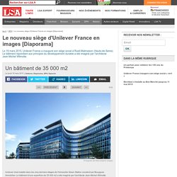 Un bâtiment de 35 000 m2 - Le nouveau siège d'Unilever France en images [Diaporama]