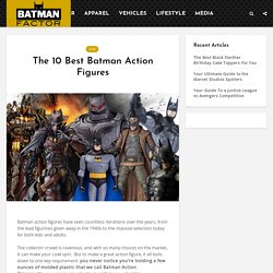 The 10 Best Batman Action Figures - Batman Factor