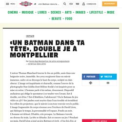 «Un Batman dans ta tête», double je à Montpellier