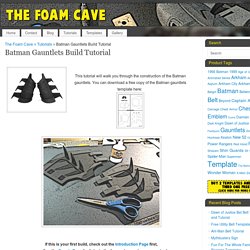 Batman Gauntlets Build Tutorial – The Foam Cave