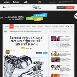 Batman & the Justice League chez Kana s'offre un trailer juste avant sa sortie